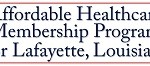 Affordable Healthcare Membership Program for Lafayette, LA